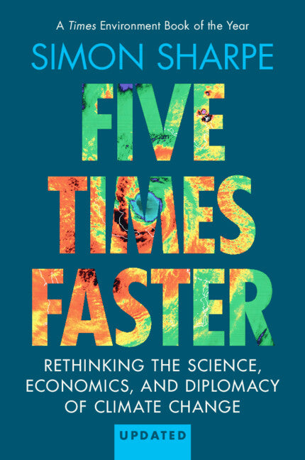 Five Times Faster; Rethinking the Science, Economics, and Diplomacy of Climate Change – Updated Edition (Paperback / softback) 9781009568517