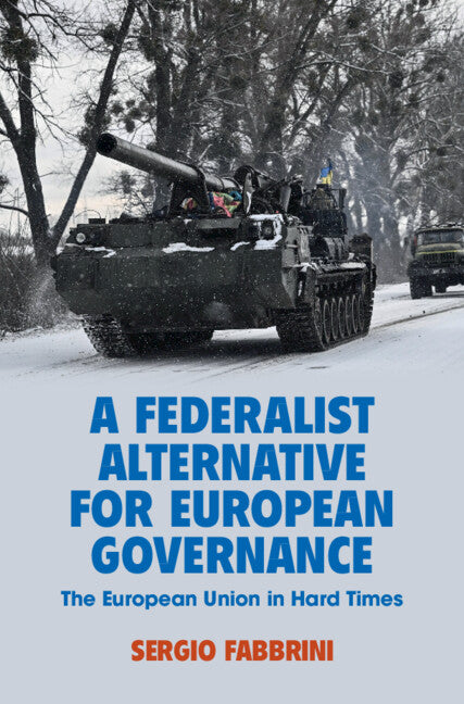A Federalist Alternative for European Governance; The European Union in Hard Times (Hardback) 9781009573030