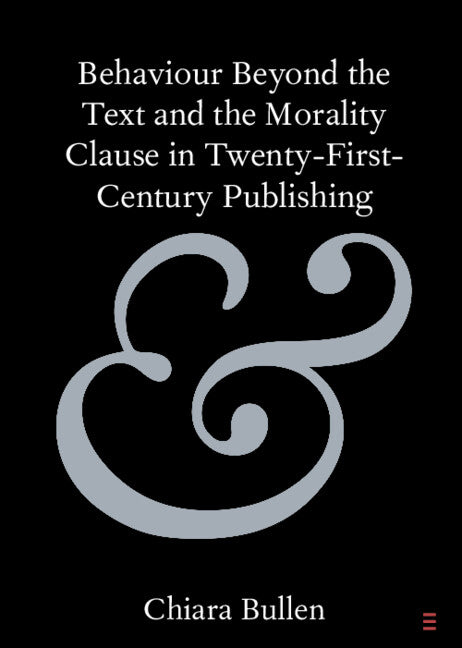 Behaviour Beyond the Text and the Morality Clause in Twenty-First-Century Publishing (Paperback / softback) 9781009573177