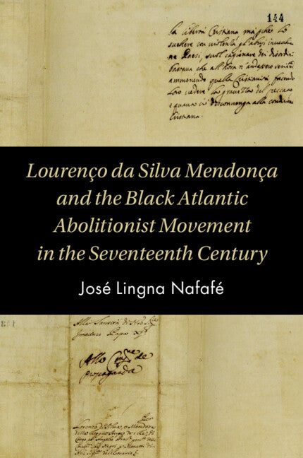 Lourenço da Silva Mendonça and the Black Atlantic Abolitionist Movement in the Seventeenth Century (Paperback / softback) 9781009573726
