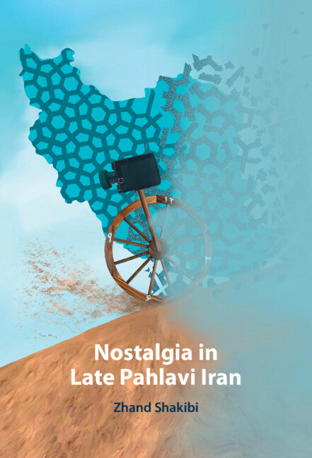 Nostalgia in Late Pahlavi Iran (Hardback) 9781009574310