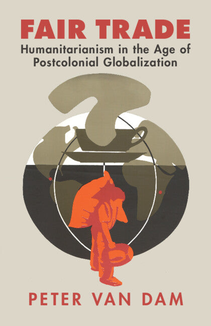Fair Trade; Humanitarianism in the Age of Postcolonial Globalization (Paperback / softback) 9781009586269
