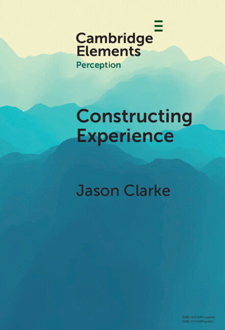 Constructing Experience; Expectation and Attention in Perception (Hardback) 9781009588560