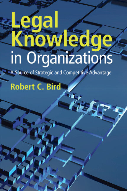 Legal Knowledge in Organizations; A Source of Strategic and Competitive Advantage (Paperback / softback) 9781009596695