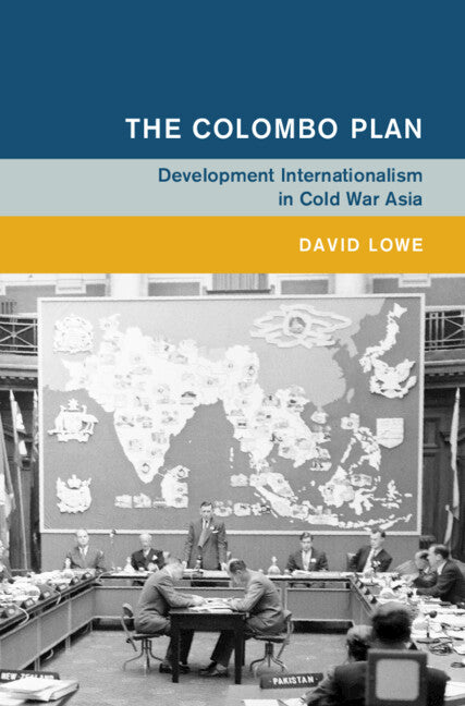 The Colombo Plan; Development Internationalism in Cold War Asia (Hardback) 9781009600736