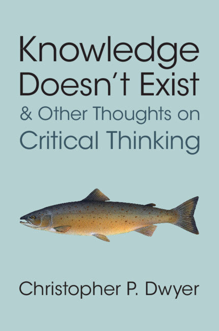 Knowledge Doesn't Exist and Other Thoughts on Critical Thinking (Paperback / softback) 9781009602723