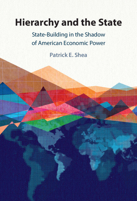 Hierarchy and the State; State-Building in the Shadow of American Economic Power (Hardback) 9781009609302