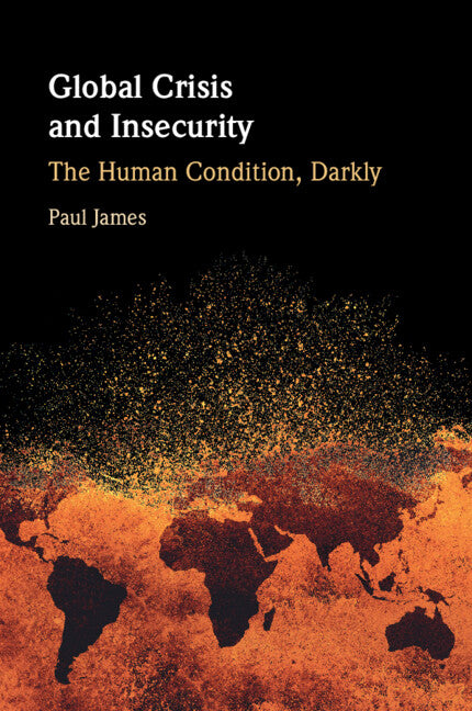 Global Crisis and Insecurity; The Human Condition, Darkly (Paperback / softback) 9781009614276