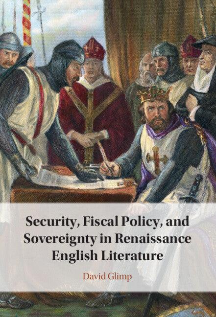 Security, Fiscal Policy, and Sovereignty in Renaissance English Literature (Hardback) 9781009618809