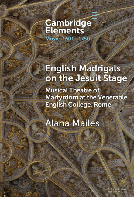 English Madrigals on the Jesuit Stage; Musical Theatre of Martyrdom at the Venerable English College, Rome (Hardback) 9781009642996