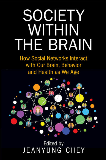 Society within the Brain; How Social Networks Interact with Our Brain, Behavior and Health as We Age (Paperback / softback) 9781009663977