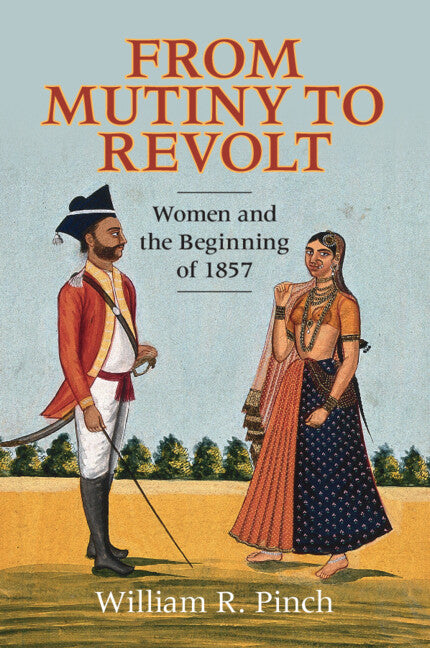 From Mutiny to Revolt; Women and the Beginning of 1857 (Paperback / softback) 9781009682428