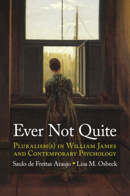 Ever Not Quite; Pluralism(s) in William James and Contemporary Psychology (Paperback / softback) 9781009704731
