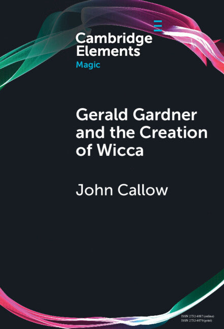 Gerald Gardner and the Creation of Wicca (Hardback) 9781009713870
