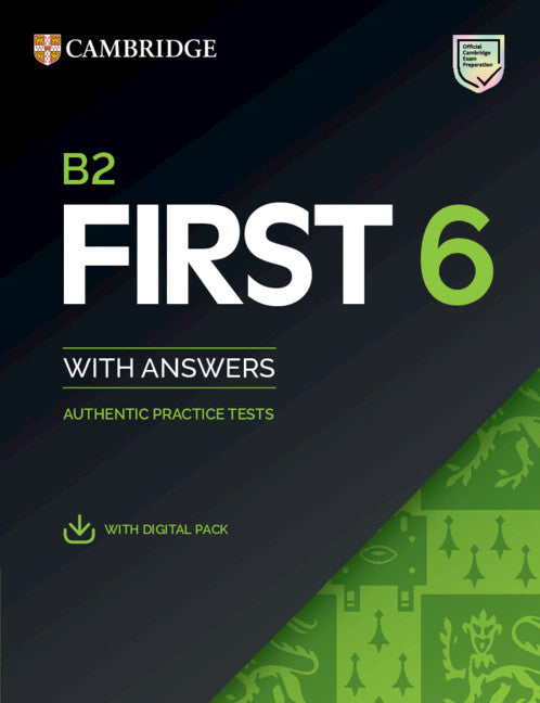 B2 First 6 Practice Tests Student's Book with Answers with Digital Pack; Authentic Practice Tests (Multiple-component retail product) 9781009827225