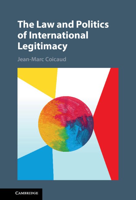 The Law and Politics of International Legitimacy (Hardback) 9781107008274