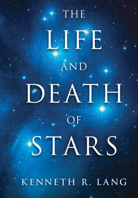 The Life and Death of Stars (Hardback) 9781107016385