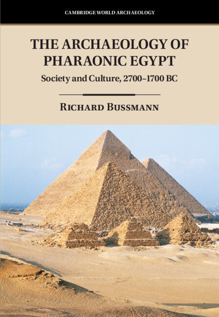 The Archaeology of Pharaonic Egypt; Society and Culture, 2700–1700 BC (Hardback) 9781107030381