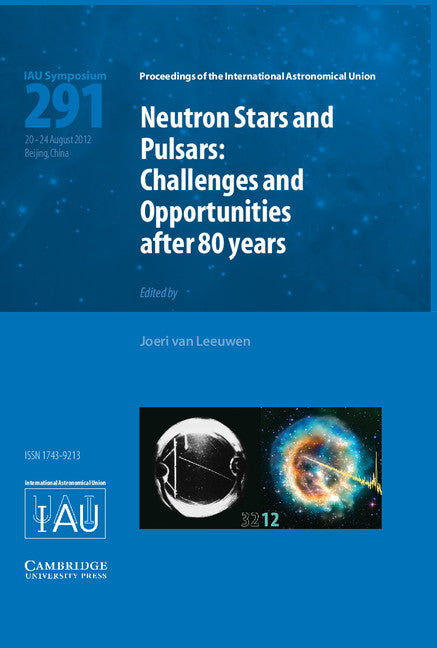 Neutron Stars and Pulsars (IAU S291); Challenges and Opportunities after 80 Years (Hardback) 9781107033801