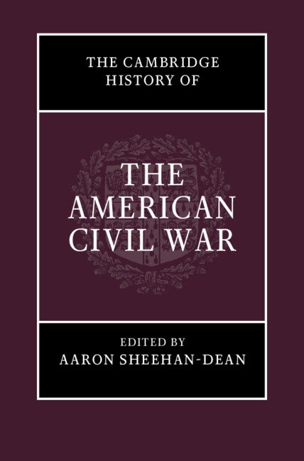 The Cambridge History of the American Civil War (Multiple-component retail product) 9781107154582