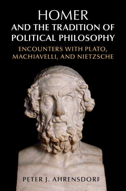 Homer and the Tradition of Political Philosophy; Encounters with Plato, Machiavelli, and Nietzsche (Paperback / softback) 9781107561977
