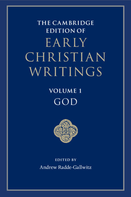 The Cambridge Edition of Early Christian Writings: Volume 1, God (Paperback / softback) 9781107659582