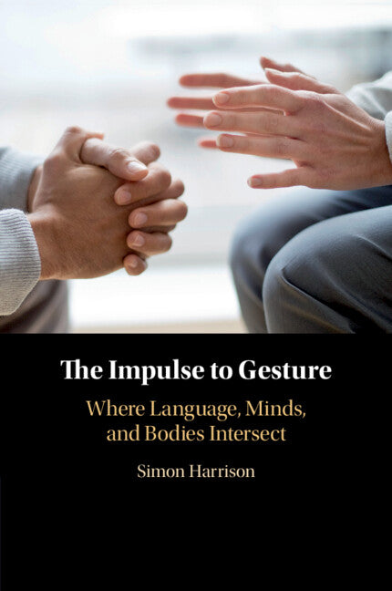 The Impulse to Gesture; Where Language, Minds, and Bodies Intersect (Paperback / softback) 9781108404693