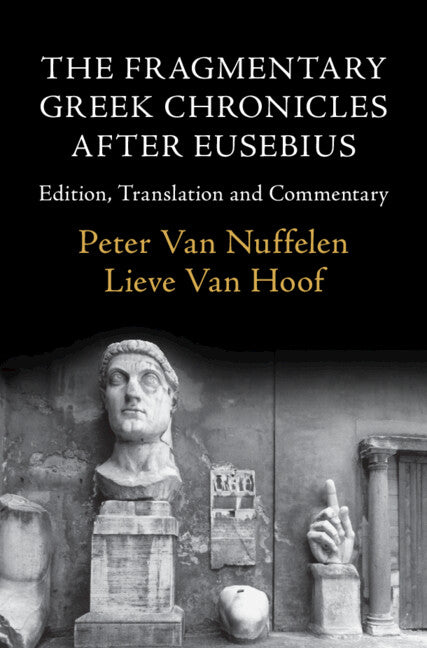 The Fragmentary Greek Chronicles after Eusebius; Edition, Translation and Commentary (Hardback) 9781108420280