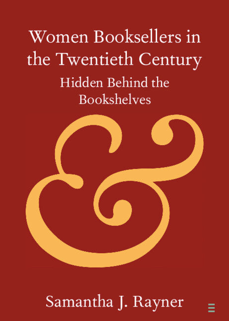 Women Booksellers in the Twentieth Century; Hidden Behind the Bookshelves (Paperback / softback) 9781108445382