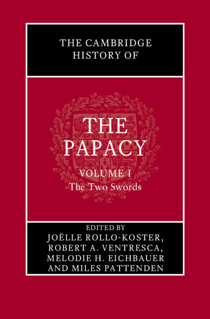 The Cambridge History of the Papacy: Volume 1, The Two Swords (Hardback) 9781108485234