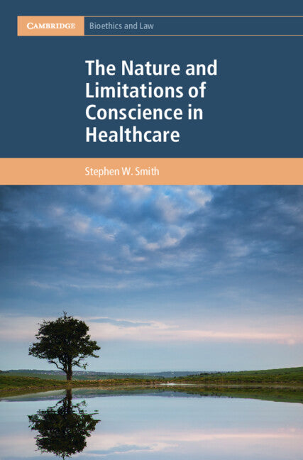 The Nature and Limitations of Conscience in Healthcare (Hardback) 9781108490115