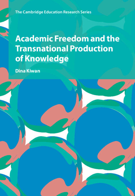 Academic Freedom and the Transnational Production of Knowledge (Hardback) 9781108490283