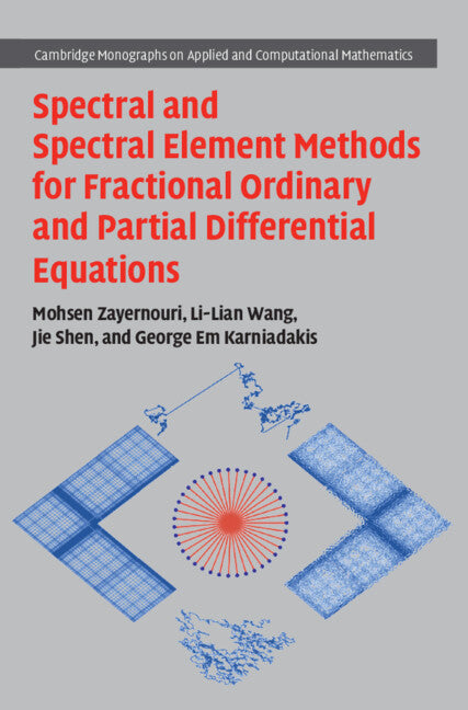 Spectral and Spectral Element Methods for Fractional Ordinary and Partial Differential Equations (Hardback) 9781108490993