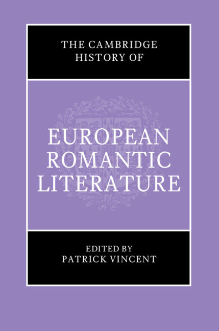 The Cambridge History of European Romantic Literature (Hardback) 9781108497060
