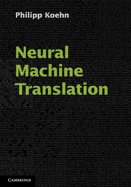 Neural Machine Translation (Hardback) 9781108497329