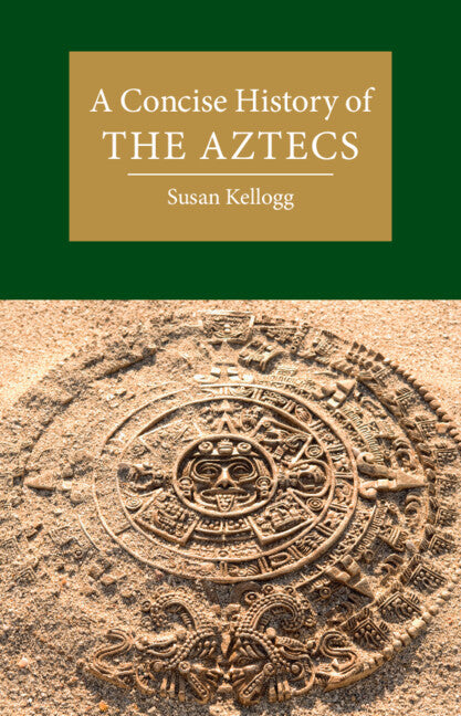 A Concise History of the Aztecs (Hardback) 9781108498999