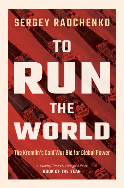 To Run the World; The Kremlin's Cold War Bid for Global Power (Paperback / softback) 9781108708593