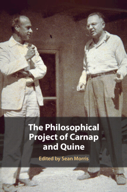The Philosophical Project of Carnap and Quine (Paperback / softback) 9781108714211