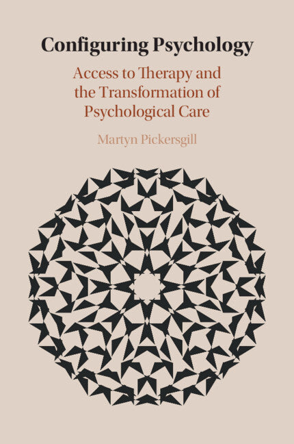 Configuring Psychology; Access to Therapy and the Transformation of Psychological Care (Paperback / softback) 9781108714228