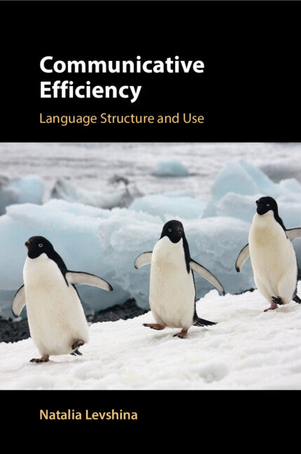 Communicative Efficiency; Language Structure and Use (Paperback / softback) 9781108743945