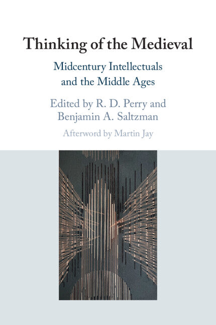 Thinking of the Medieval; Midcentury Intellectuals and the Middle Ages (Paperback / softback) 9781108748766
