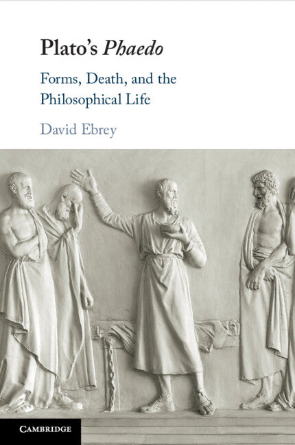 Plato's Phaedo; Forms, Death, and the Philosophical Life (Paperback / softback) 9781108790994