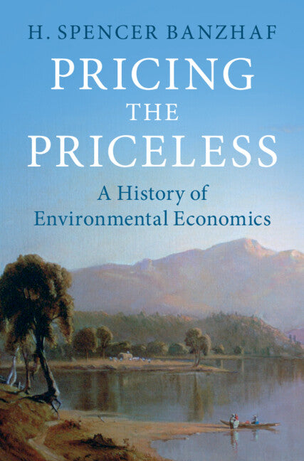 Pricing the Priceless; A History of Environmental Economics (Paperback / softback) 9781108792066
