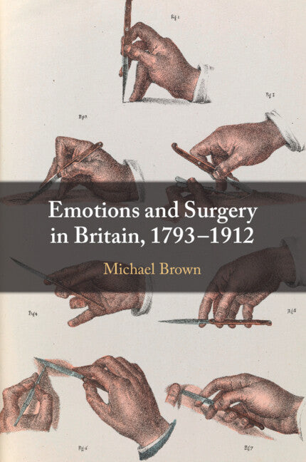Emotions and Surgery in Britain, 1793–1912 (Paperback / softback) 9781108792233