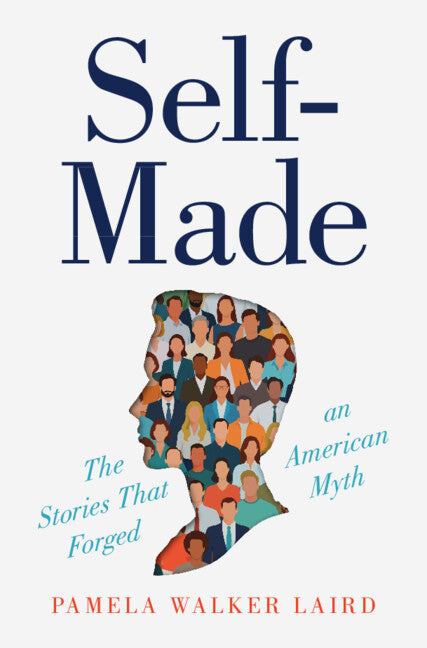 Self-Made; The Stories That Forged an American Myth (Hardback) 9781108833899