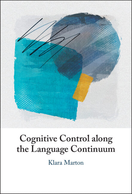 Cognitive Control along the Language Continuum (Hardback) 9781108834193