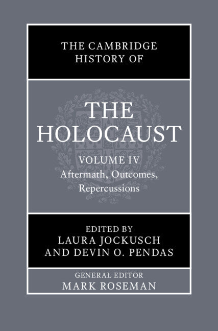 The Cambridge History of the Holocaust: Volume 4, Aftermath, Outcomes, Repercussions (Hardback) 9781108839396