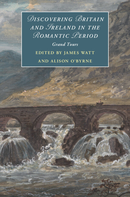 Discovering Britain and Ireland in the Romantic Period; Grand Tours (Hardback) 9781108842693