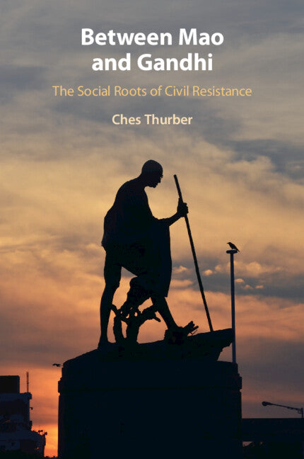 Between Mao and Gandhi; The Social Roots of Civil Resistance (Paperback / softback) 9781108927840