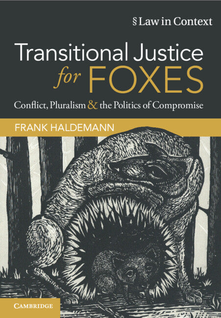 Transitional Justice for Foxes; Conflict, Pluralism and the Politics of Compromise (Paperback / softback) 9781108928731